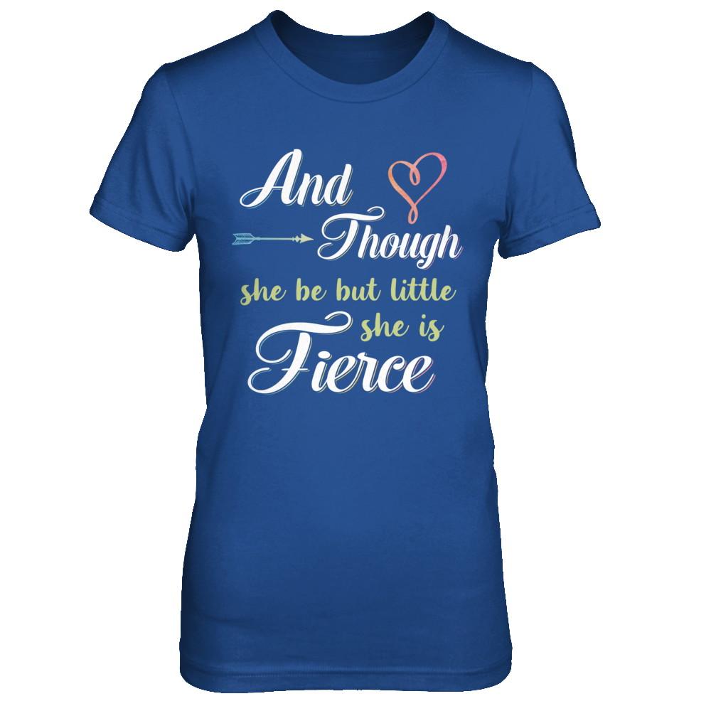 And Though She Be But Little She Is Fierce-T-Shirt & Hoodie-Women's T-Shirt-Royal