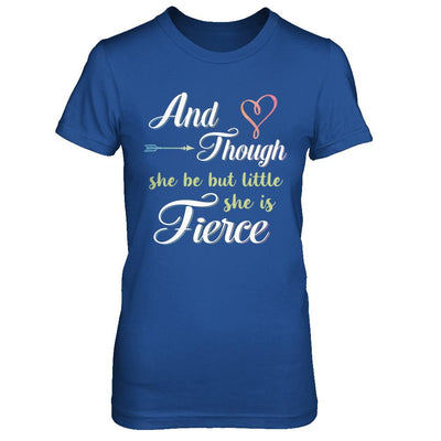 And Though She Be But Little She Is Fierce-T-Shirt & Hoodie-Women's T-Shirt-Royal