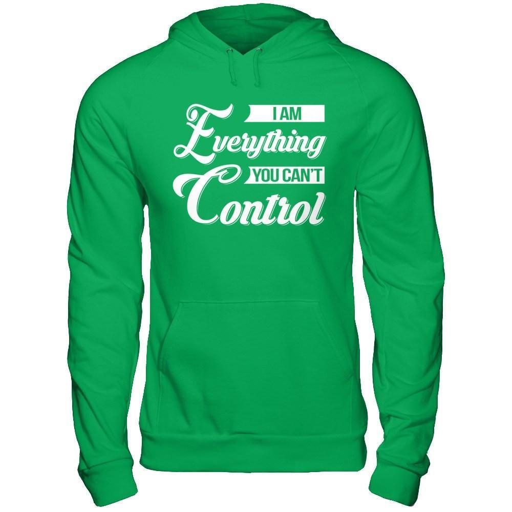 I'm Everything You Can't Control-T-Shirt & Hoodie-Pullover Hoodie-Irish Green