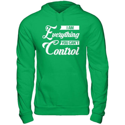 I'm Everything You Can't Control-T-Shirt & Hoodie-Pullover Hoodie-Irish Green