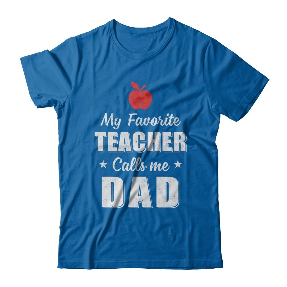 My Favorite Teacher Calls Me Dad Fathers Day-T-Shirt & Hoodie-Classic T-Shirt-Royal