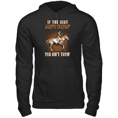 Horse Rider If The Dirt Aint Flyin' You Aint Tryin'-T-Shirt & Tank Top-Pullover Hoodie-Black