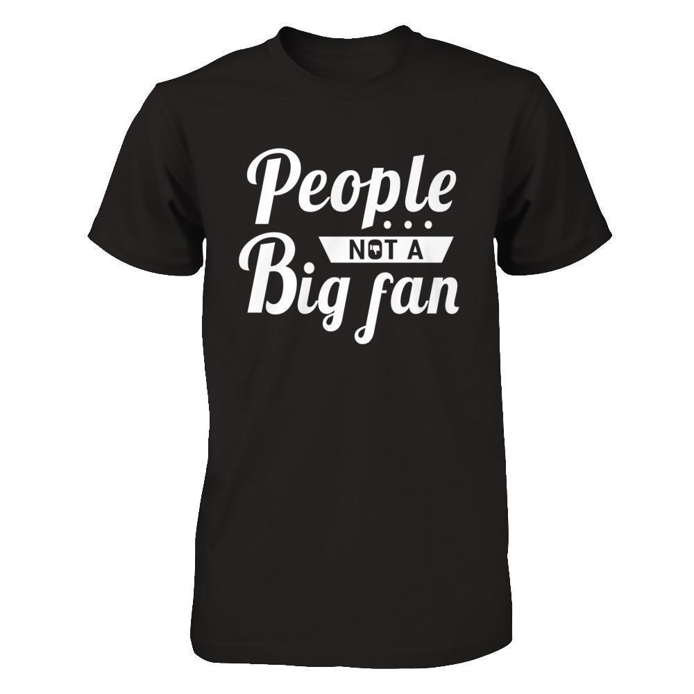 People Not A Big Fan