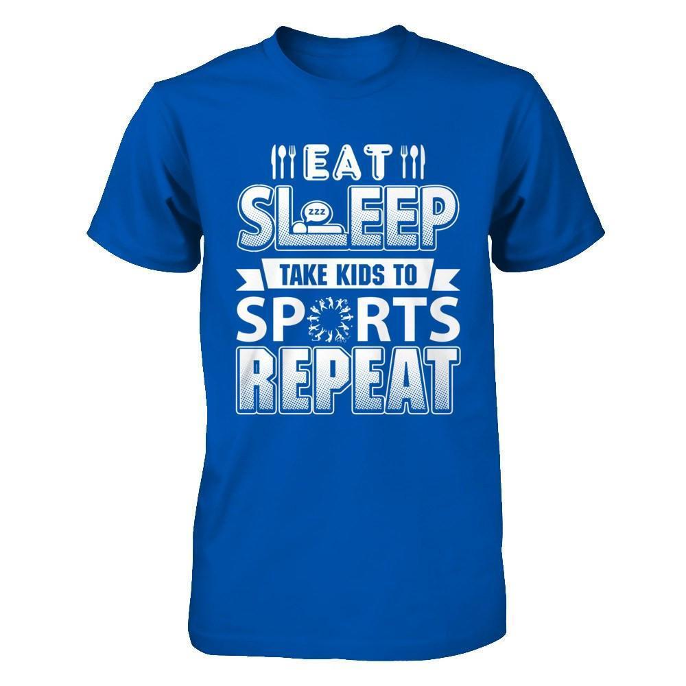 Eat Sleep Take Kids to Sports Repeat Funny Sports Mom-T-Shirt & Hoodie-