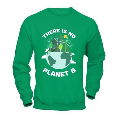 Earth Day 2018 There Is No Planet B-T-Shirt & Hoodie-Crewneck Sweatshirt-Irish Green