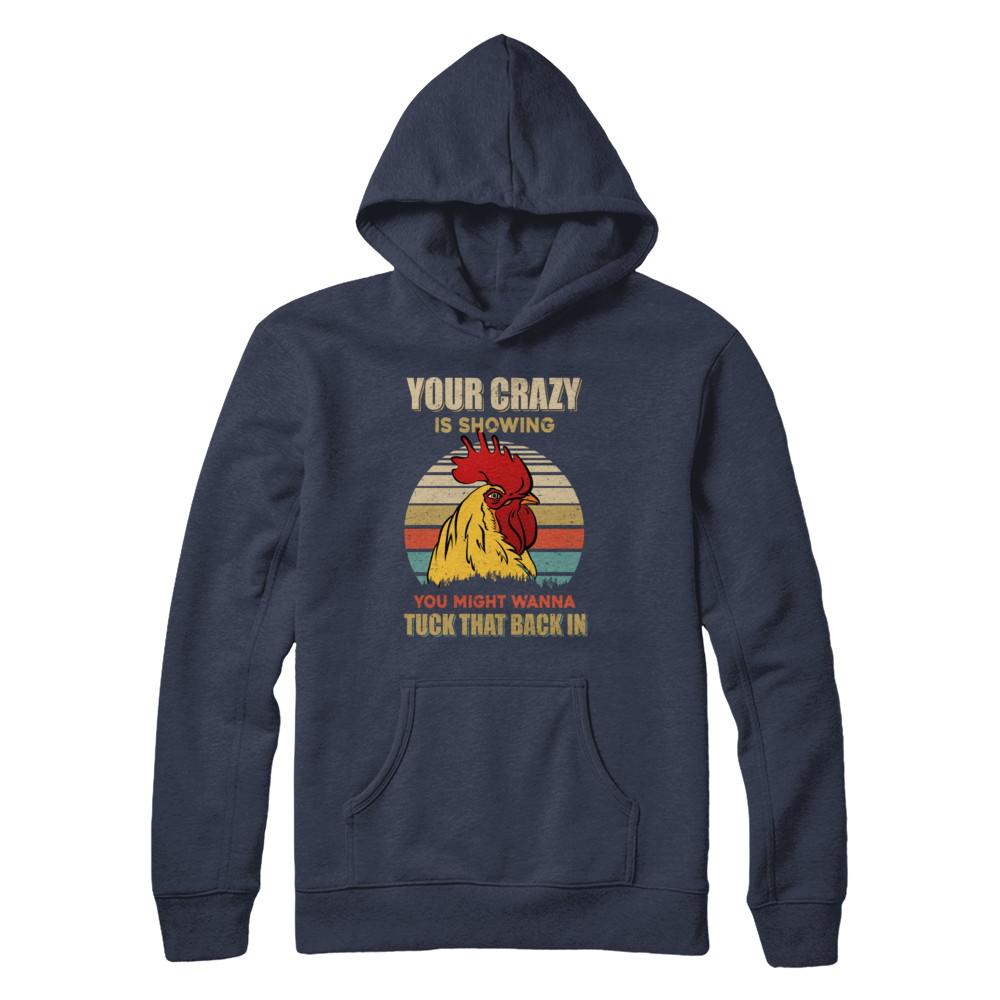 Your Crazy Is Showing You Might Wanna Tuck That Back-T-Shirt & Hoodie-Pullover Hoodie-Navy
