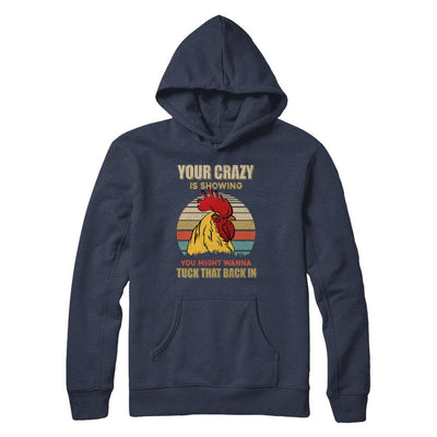 Your Crazy Is Showing You Might Wanna Tuck That Back-T-Shirt & Hoodie-Pullover Hoodie-Navy