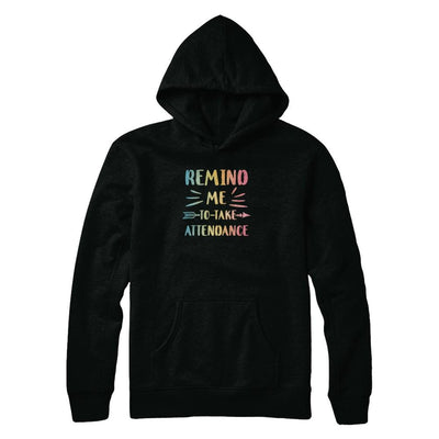Remind Me To Take Attendance Funny-T-Shirt & Tank Top-Pullover Hoodie-Black