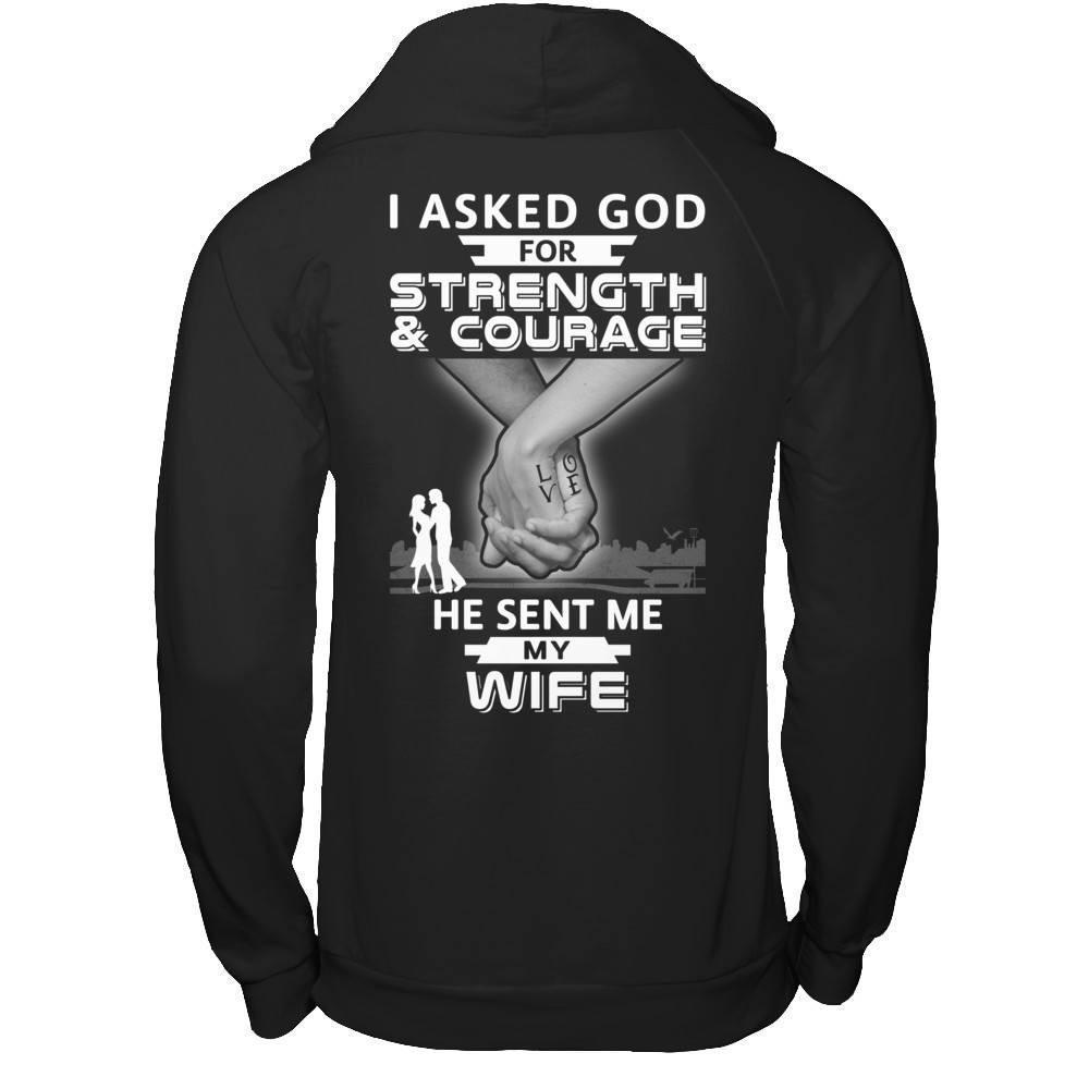 I Asked God For Strength And Courage He Sent Me My Wife-T-Shirt & Hoodie-Pullover Hoodie-Black