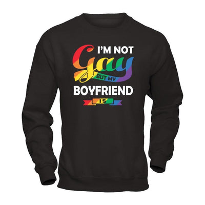 I'm Not Gay But My Boyfriend Is-T-Shirt & Hoodie-Crewneck Sweatshirt-Black