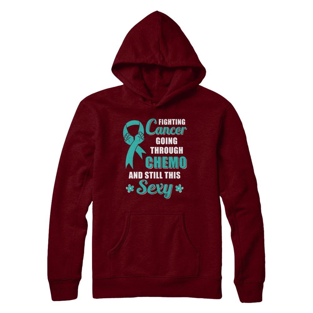 Fighting Cancer Chemo And Still This Sexy Teal Awareness-T-Shirt & Hoodie-Pullover Hoodie-Maroon