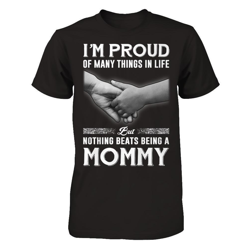 Proud Of Many Things In Life Nothing Beats Being A Mommy