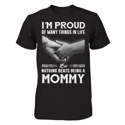 Proud Of Many Things In Life Nothing Beats Being A Mommy-T-Shirt & Hoodie-Premium T-Shirt-Black