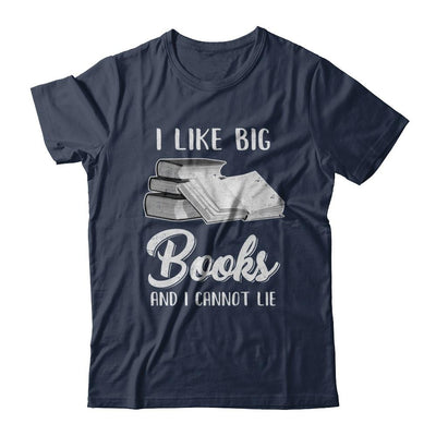 I Like Big Books And I Can Not Lie Reading Book-T-Shirt & Hoodie-Classic T-Shirt-Navy