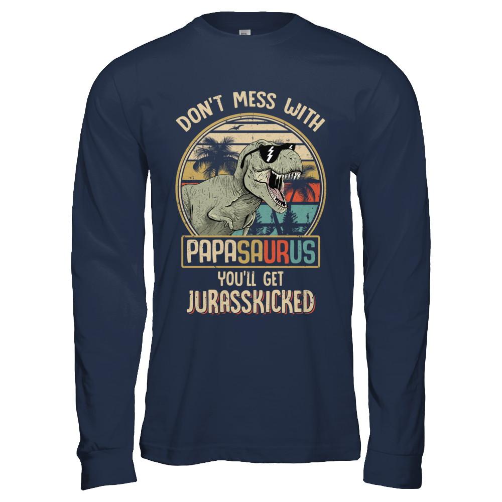 Don't Mess With Papasaurus You'll Get Jurasskicked-T-Shirt & Hoodie-Long Sleeve T-Shirt-Navy