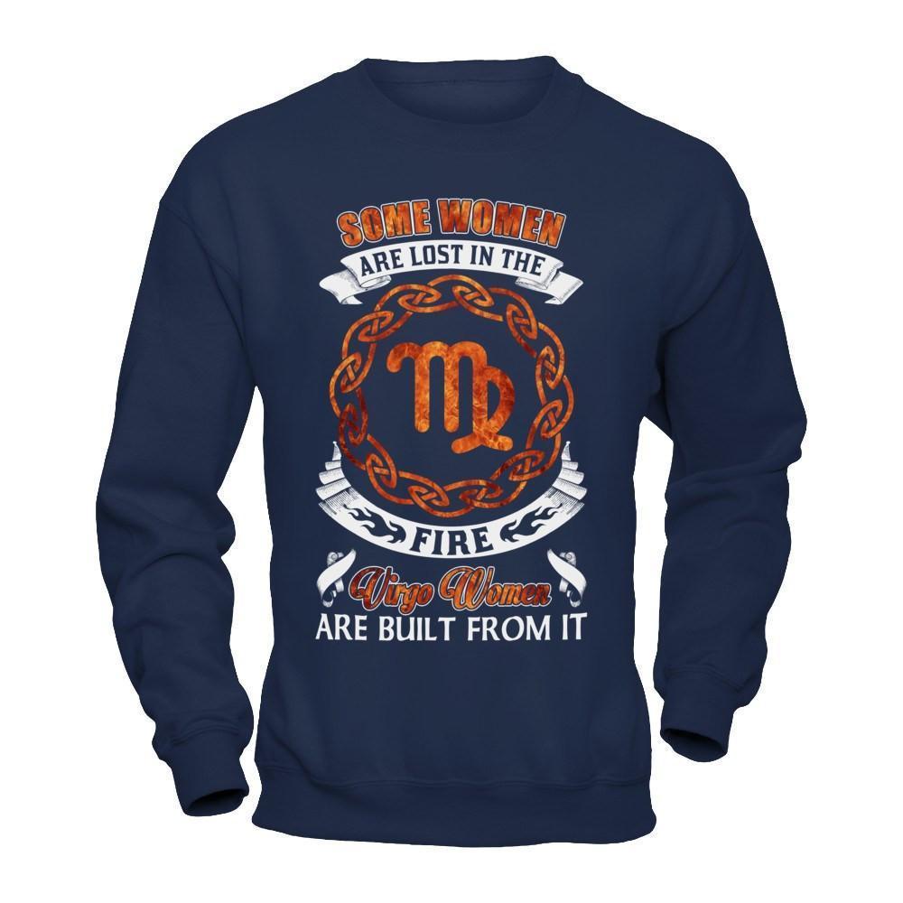 Some Women Are Lost In The Fire And Virgo Women Are Built From It-T-Shirt & Hoodie-Crewneck Sweatshirt-Navy