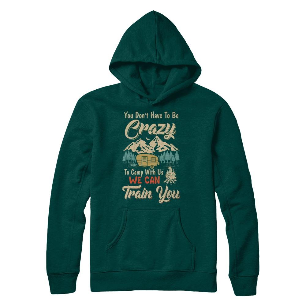 You Don't Have To Be Crazy To Camp With Us Camping-T-Shirt & Hoodie-Pullover Hoodie-Deep Forest