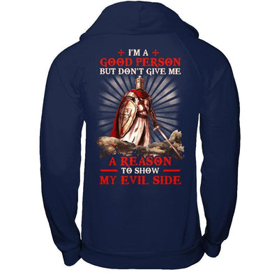 Knight Templar I'm A Good Person But Don't Give Me A Reason My Evil Side-T-Shirt & Hoodie-Pullover Hoodie-Navy