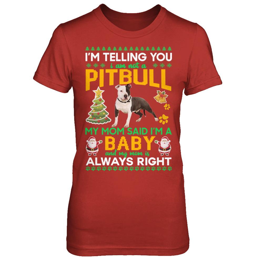 I Am Not A Pitbull My Mom Said I'm A Baby-T-Shirt & Sweatshirt-Women's T-Shirt-Red