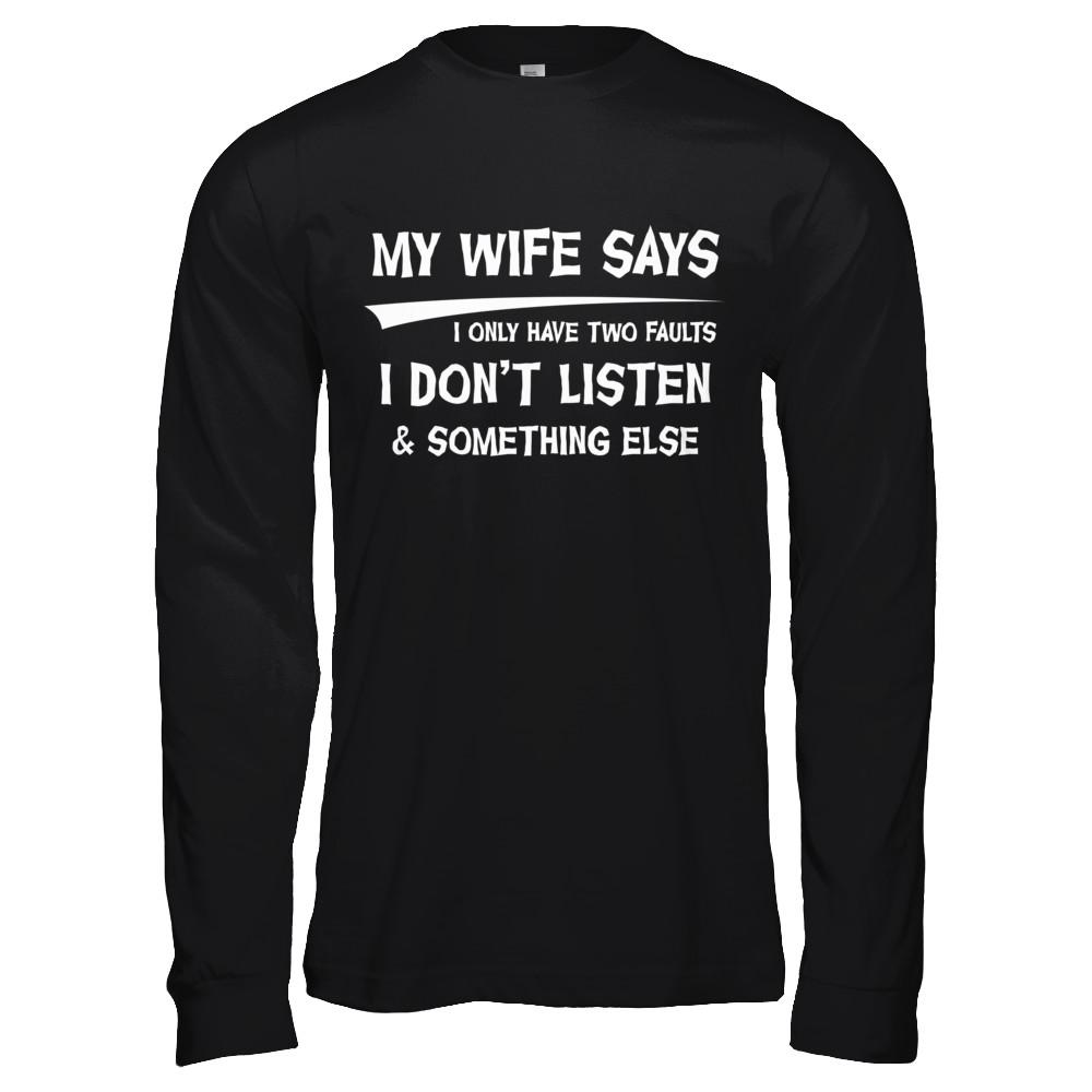 My Wife Says I Only Have Two Faults-T-Shirt & Hoodie-Long Sleeve T-Shirt-Black