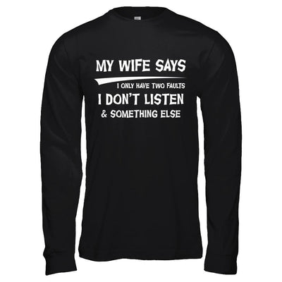 My Wife Says I Only Have Two Faults-T-Shirt & Hoodie-Long Sleeve T-Shirt-Black