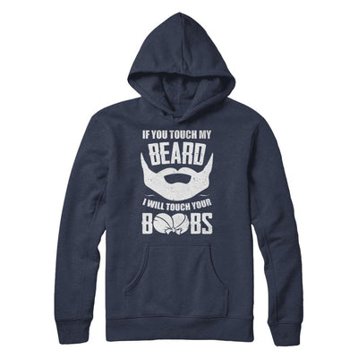 If You Touch My Beard I Will Touch Your Boobs Funny-T-Shirt & Hoodie-Pullover Hoodie-Navy