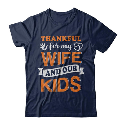 Thankful For My Wife And Our Kids Thanksgiving Day-T-Shirt & Hoodie-Classic T-Shirt-Navy