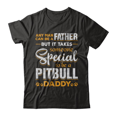 It Takes Someone To Be A Pitbull Daddy-T-Shirt & Hoodie-Classic T-Shirt-Black