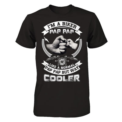 I'm A Biker Pap Pap Like A Normal Pap Pap But Way Cooler-T-Shirt & Hoodie-Classic T-Shirt-Black