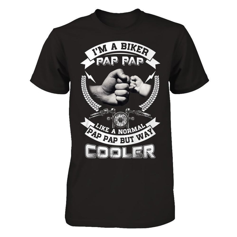 I'm A Biker Pap Pap Like A Normal Pap Pap But Way Cooler-T-Shirt & Hoodie-Classic T-Shirt-Black
