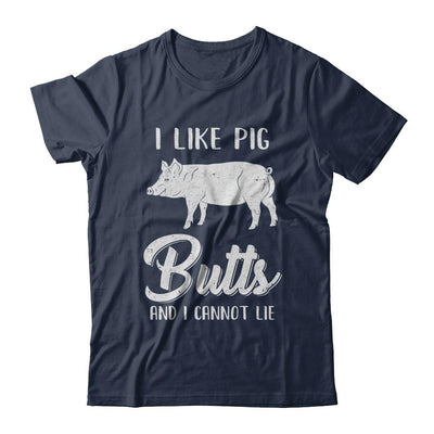 I Like Pig Butts And I Cannot Lie-T-Shirt & Hoodie-Classic T-Shirt-Navy