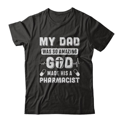 My Dad Was So Amazing God Make His A Pharmacist-T-Shirt & Hoodie-Classic T-Shirt-Black