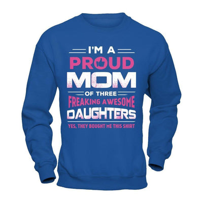 I'm Proud Mom Of Three Freaking Awesome Daughters-T-Shirt & Hoodie-Crewneck Sweatshirt-Royal