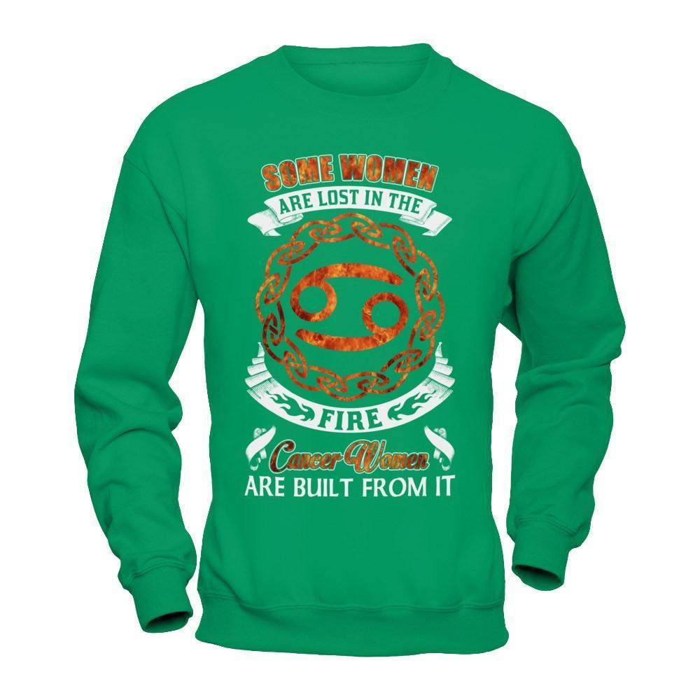 Some Women Are Lost In The Fire And Cancer Women Are Built From It-T-Shirt & Hoodie-Crewneck Sweatshirt-Irish Green