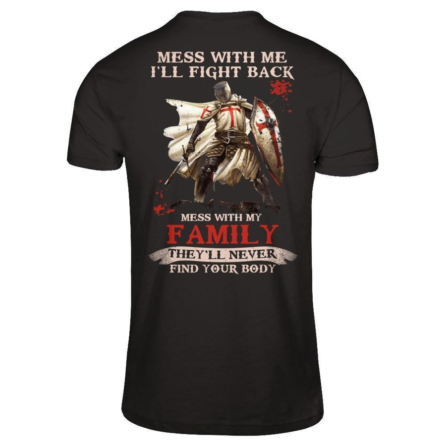Knight Templar Mess With Me I'll Fight Back Mess With My Family-T-Shirt & Hoodie-Classic T-Shirt-Black
