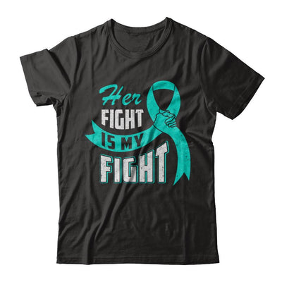 Her Fight is My Fight Ovarian Cancer Teal Awareness Ribbon-T-Shirt & Hoodie-Premium T-Shirt-Black