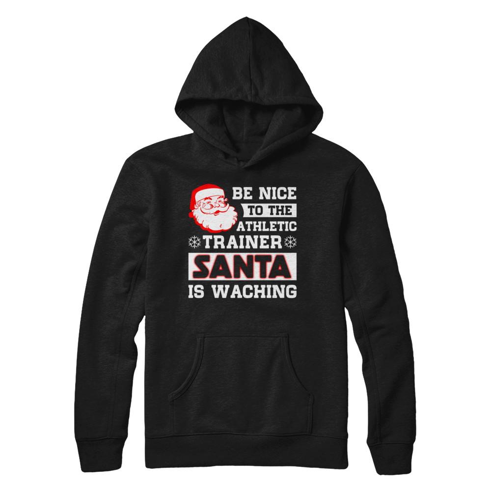 Be Nice To The Athletic Trainer Santa Is Watching-T-Shirt & Hoodie-Pullover Hoodie-Black
