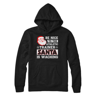 Be Nice To The Athletic Trainer Santa Is Watching-T-Shirt & Hoodie-Pullover Hoodie-Black