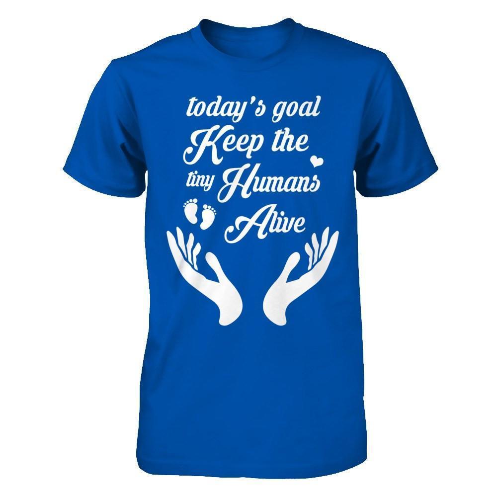Today's Goal Keep The Tiny Humans Alive-T-Shirt & Hoodie-Premium T-Shirt-Royal