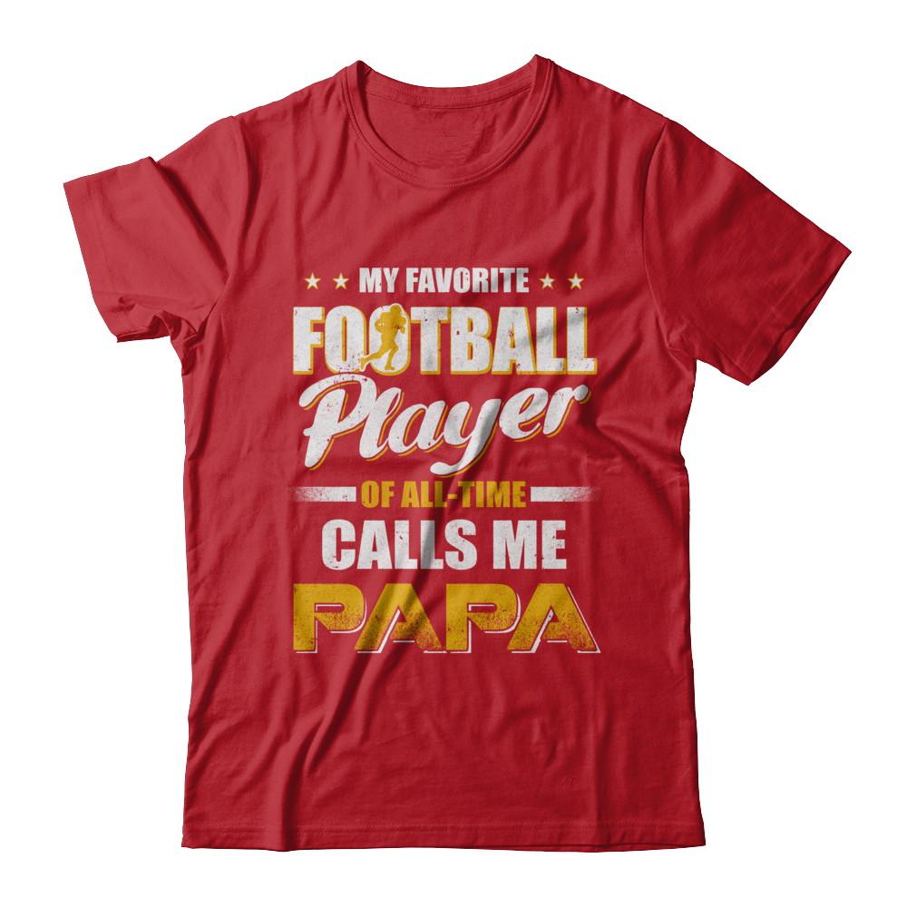My Favorite Football Player Calls Me Papa Football-T-Shirt & Hoodie-Classic T-Shirt-Red