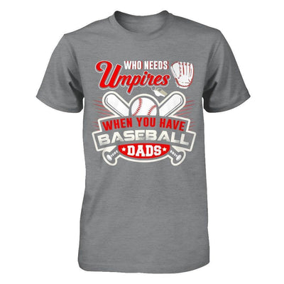 Who Needs Umpires When You Have Baseball Dads-T-Shirt & Hoodie-Classic T-Shirt-Sport Grey