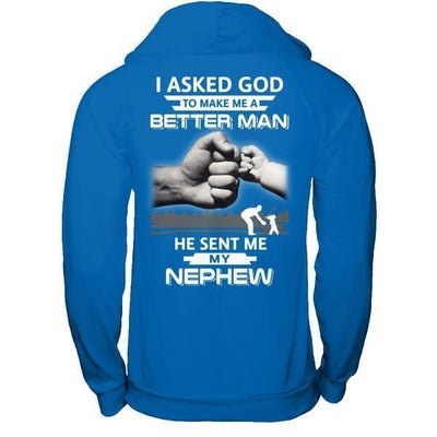 I Asked God To Make Me A Better Man He Sent Me My Nephew-T-Shirt & Hoodie-Pullover Hoodie-Royal