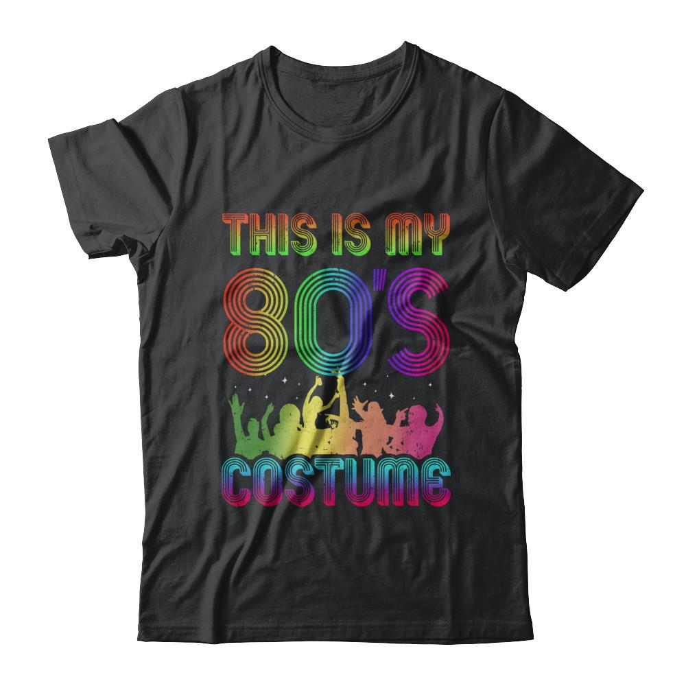 This Is My 80s Costume Halloween 1980s Gift-T-Shirt & Hoodie-Classic T-Shirt-Black