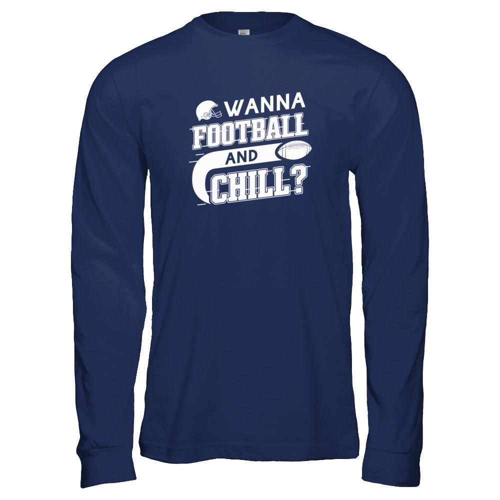 Wanna Football And Chill-T-Shirt & Tank Top-Long Sleeve T-Shirt-Navy