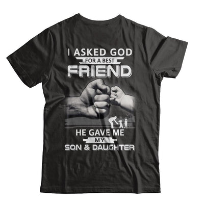 I Asked God For A Best Friend He Gave Me My Son And Daughter-T-Shirt & Hoodie-Classic T-Shirt-Black
