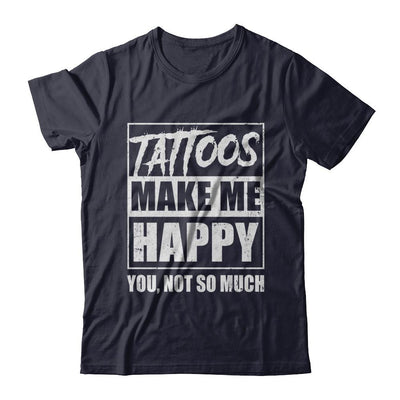 Tattoos Make Me Happy You Not So Much Tattooed-T-Shirt & Hoodie-Premium T-Shirt-Midnight Navy