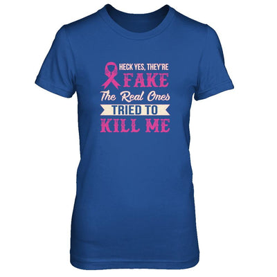 Breast Cancer They're Fake The Real Ones Tried To Kill Me-T-Shirt & Tank Top-Women's T-Shirt-Royal