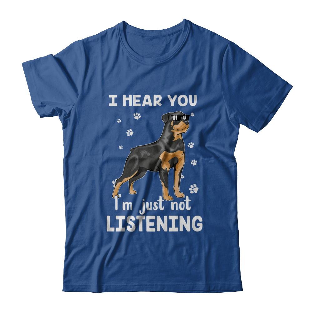 I Hear You I'm Just Not Listening Funny Rottweiler-T-Shirt & Hoodie-Classic T-Shirt-Royal