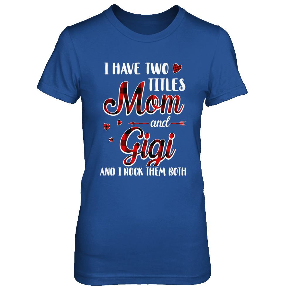 Red Plaid I Have Two Titles Mom And Gigi-T-Shirt & Hoodie-Women's T-Shirt-Royal