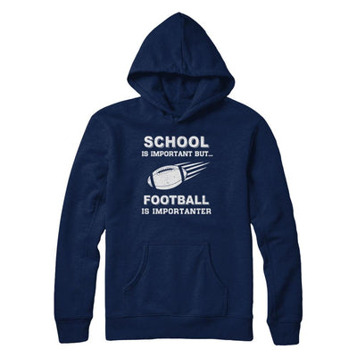 School Important Football Is Importanter Gift-T-Shirt & Hoodie-Pullover Hoodie-Navy